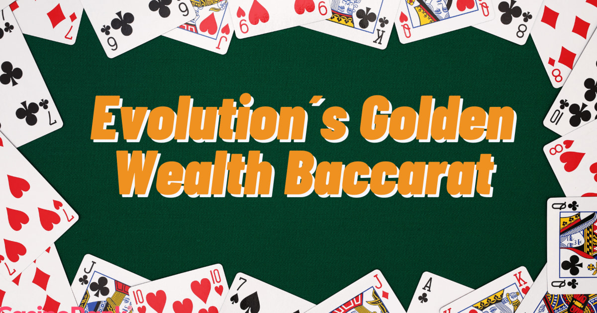 Menang Lebih Kerap dengan Golden Wealth Baccarat Evolution